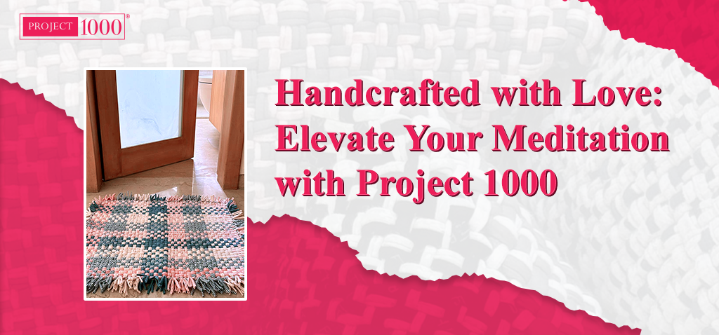 Image of Handcrafted with Love: Elevate Your Meditation with Project 1000